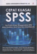 CEPAT KUASAI SPSS
Cara Praktis Belajar Mengoperasikan SPSS dalam Penelitian 
Meski Kamu Baru Sekali Mencoba