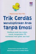 How to Con Your Kid
Trik Cerdas Mendisiplinkan Anak tanpa Emosi