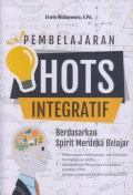 PEMBELAJARAN 
HOTS INTEGRATIF 
Berdasarkan Spirit Merdeka Belajar