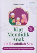 Kiat Mendidik Anak ala Rasullah Saw 
Sejak Anak dalam Kandungan hingga anak menikah