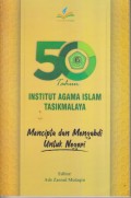 50 TAHUN INSTITUT AGAMA ISLAM TASIKMALAYA
Mencipta dan Mengabdi Untuk Negeri