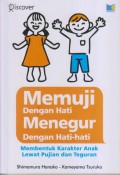 Memuji Dengan Hati Menegur Dengan Hati-Hati
Membentuk Karakter Anak Lewat Pujian dan Teguran