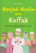 MENJADI MUSLIM YANG KAFFAH 101 Panduan Menjadi Muslim Sejati