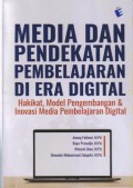 MEDIA DAN PENDEKATAN PEMBELAJARAN DI ERA DIGITAL
Hakikat, Model Pengembangan & Inovasi Media Pembelajaran Gigital