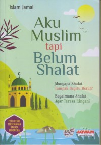 Aku Muslin tapi Belum Shalat