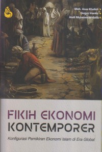 FIKIH EKONOMI KONTEMPORER
Konfigurasi Pemikiran Ekonomi Islam di Era Global