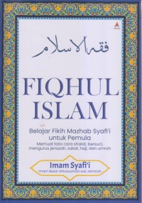 FIQHUL ISLAM
Belajar Fiqih Mazhab Syafai'i yntuk Pemula