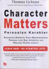 CHARACTER MATTERS (PERSOALAN KARAKTER)
Bagaimana Membuat Anak Mengembangkan Penilaian 
yang Baik, Integritas, dan Kebajikan Penting Lainnya