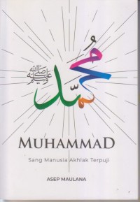 MUHAMMAD Sang Manusia Akhlak Terpuji