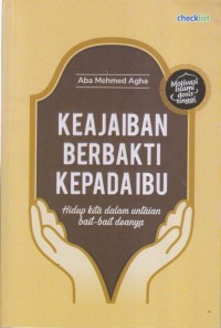 KEAJAIBAN BERBAKTI KEPADA IBU
Hidup kita dalam untaian bait-bait doanya