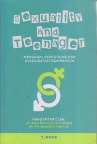 Sexuality and Teenager
MENGENAL REPRODUKSI DAN SEKSUALITAS PADA REMAJA