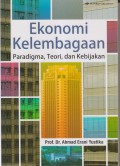 EKONOMI KELEMBAGAAN
PARADIGMA,TEORI DAN KEBIJAKAN