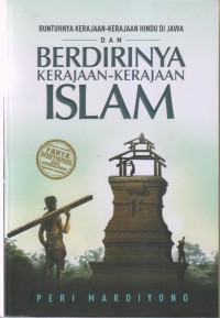 RUNTUHNYA KERAJAAN-KERAJAAN HINDU DI JAWA DAN BERDIRINYA KERAJAAN-KERAJAANNYA ISLAM