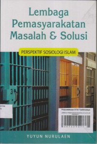 LEMBAGA PEMASYARAKATAN MASALAH & SOLUSI
PERSPEKTIF SOSIOLOGI ISLAM