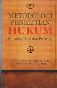 METODOLOGI PENELITIAN HUKUM (FILSAFAT, TEORI DAN PRAKTIK)