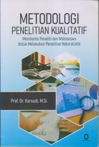 METODOLOGI PENELITIAN KUALITATIF Membantu Peneliti dan Mahasiswa Untuk Melakukan Penelitian Naturalistik