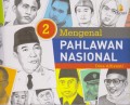 Mengenal Pahlawan Nasional 2