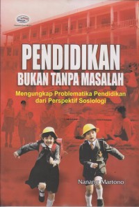 PENDIDIKAN BUKAN TANPA MASALAH
MENGUNGKAP PROBLEMATIAKA PENDIDIKAN DARI PERSPEKTIF SOSIOLOGI