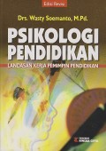 PSIKOLOGI PENDIDIKAN ; LANDASAN KERJA PEMIMPIN PENDIDIKAN