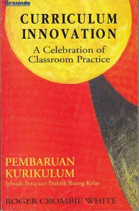 PEMBARUAN KURIKULUM ; SEBUAH PERAGAAN PRAKTIK RUANG KELAS