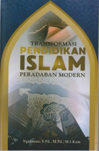 Transformasi
PENDIDIKAN ISALAM
PERADABAN MODERN