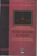 PENGATURAN HAK MENGAJUKAN UPAYA HUKUM PENINJAUAN KEMBALI DALAM PERKARA PIDANA BAGI KORBAN KEJAHATAN