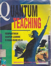 QUANTUM TEACHING (MEMPRAKTIKAN QUANTUM LEARNING DI RUANG-RUANG KELAS)