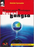 REFLEKSI UNTUK MEMBANGUN NURANI BANGSA