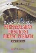 RUANG LINGKUP PERMASALAHAN EKSEKUSI BIDANG PERDATA