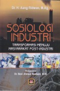 SOSIOLOGI INDUSTRI TRANSFORMASI MENUJU MASYARAKAT POST-INDUSTRI