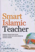 SMART ISLAMIC TEACHER PANDUAN MENJADI GURU ISLAMI, MENDIDIK DENGAN HATI UNTUK MENCETAK GENERASI RABBANI