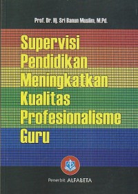 SUVERVISI PENDIDIKAN MENINGKATKAN KUALITAS PROFESIONALISME GURU