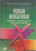 HUKUM MENGAFIRKAN MENURUT AHLUS-SUNNAH DAN AHLUL-BID'AH