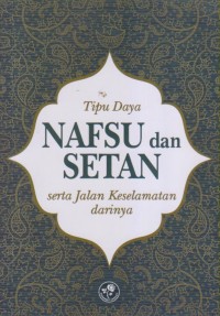 Tipu Daya NAFSU dan SETAN 
serta jalan keselamatan darinya