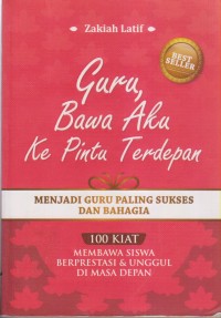 GURU BAWA AKU KE PINTU TERDEPAN
MENJANDI GURU PALING SUSKSES DI MASA DEPAN