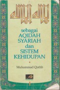 SEBAGAI AQIDAH SYARIAH DAN SISTEM KEHIDUPAN