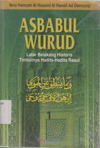 ASBABUL WURUD ; LATAR BELAKANG HISTORIS TIMBULNYA HADIT-HADIST RASUL