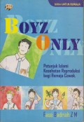 BOYZ ONLY
(Petunjuk Islami Kesehatan Reproduksi Bagi Remaja Cowok)