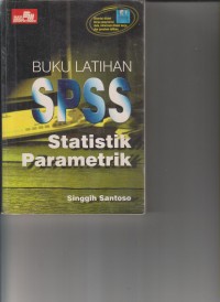 BUKU LATIHAN SPSS STATISTIK PARAMETRIK