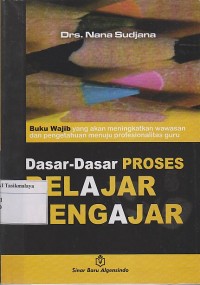 DASAR- DASAR PROSES BELAJAR MENGAJAR