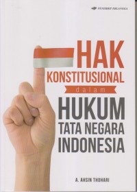 HAK KONSTITUSIONAL DALAM HUKUM TATA NEGARA INDONESIA