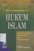 HUKUM ISLAM (ASAS-ASAS DAN PENGANTAR STUDI HUKUM ISLAM DALAM TATA HUKUM INDONESIA)