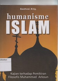 HUMANISME ISLAM : KAJIAN TERHADAP PEMIKIRAN FILOSOFIS MUHAMMAD ARKOUN