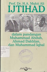 IJTIHAD (DALAM PANDANGAN MUHAMMAD ABDUH, AHMAD DAHLAN, DAN MUHAMMAD IQBAL)