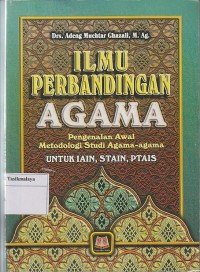 ILMU PERBANDINGAN AGAMA : PENGENALAN AWAL METODOLOGI STUDI AGAMA-AGAMA