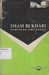 IMAM BUKHARI PEMUNCAK ILMU HADIST