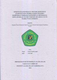 EFEKTIVITAS PENERAPAN METODE REPETITIVE
LEARNING PADA PEMBELAJARAN MATERI I
MAHFUDZAT TERHADAP KEMAMPUAN MENGHAFAL
SISWA DI KELAS VII SMP TERPADU RIYADLUL ULUM
WADDA'WAH CONDONG