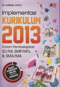 IMPLEMENTASI KURIKULUM 2013 DALAM PEMBELAJARAN SD, SMP & SMA