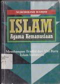 ISLAM AGAMA KEMANUSIAAN ; Membangun Tradisi dan Visi Baru Islam Indonesia