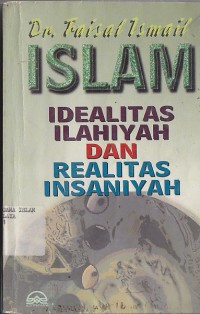 ISLAM (IDEALITAS ILAHIYAH DAN REALITAS INSANIYAH)